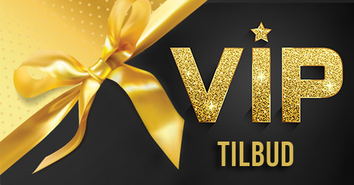Unikt VIP tilbud til dig!